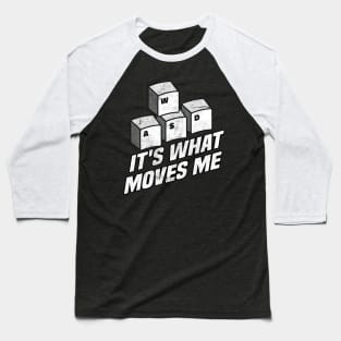 It's What Moves Me Funny WASD Gaming Keyboard Gift Baseball T-Shirt